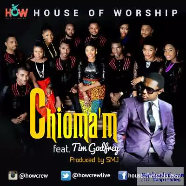 House of Worship - Chioma’M ft. Tim Godfrey
